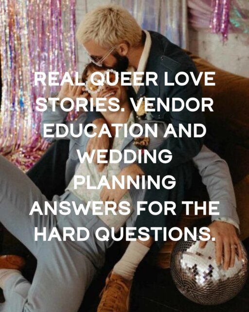 Here's what we do: publish real love stories (weddings, elopements, parties and anything in between) from LGBTQ+ lovers, educate wedding vendors so you don't have to, and create practical planning guides for questions that don't have good answers elsewhere.

When you need to see a photographer's actual trans wedding portfolio, not just their diversity statement - we feature those photographers. When you're trying to find masculine-of-center fashion advice that covers fit, budget, and where to find tailors who won't make you explain yourself - we're building that content. When you need ceremony language that doesn't assume your gender or relationship structure - we publish alternatives.

We've been here for years with a community of vendors and couples who've shared their stories. We're extending what we've built: more trans and nonbinary content, deeper coverage for masculine-of-center folks, polyam ceremony structures, legal guides, vendor education.

If you're queer and planning a wedding, or a vendor working with this community, this is where we're headed.